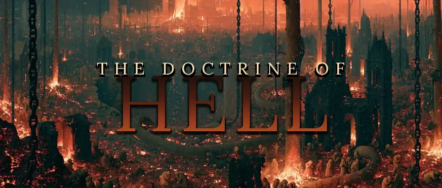 Doctrine of Hell — What Scripture teaches about judgment
