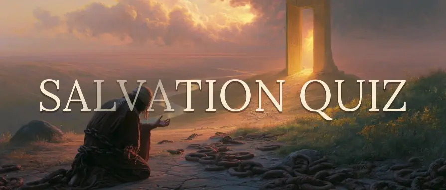 Start the Salvation Quiz — Where do you stand with God?